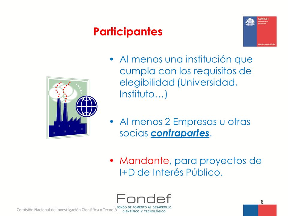 Participantes Al menos una institución que cumpla con los requisitos de elegibilidad (Universidad, Instituto…)