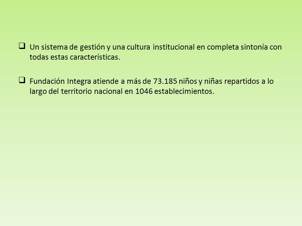Un sistema de gestión y una cultura institucional en completa sintonía con todas estas características.