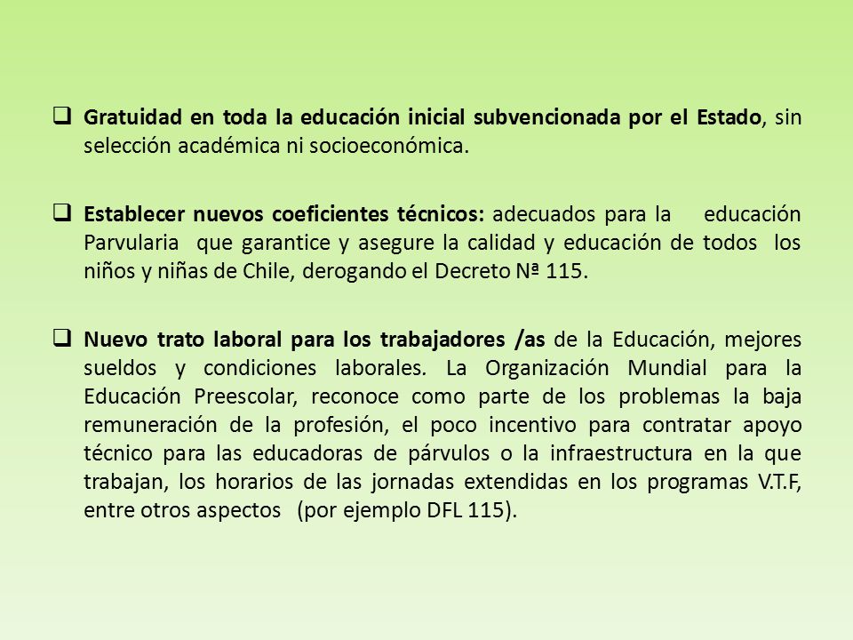 Gratuidad en toda la educación inicial subvencionada por el Estado, sin selección académica ni socioeconómica.