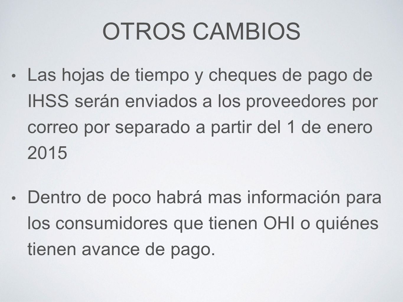 OTROS CAMBIOS Las hojas de tiempo y cheques de pago de IHSS serán enviados a los proveedores por correo por separado a partir del 1 de enero