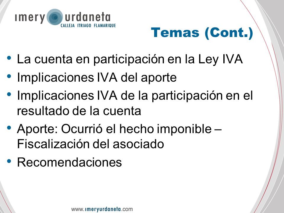 Temas (Cont.) La cuenta en participación en la Ley IVA