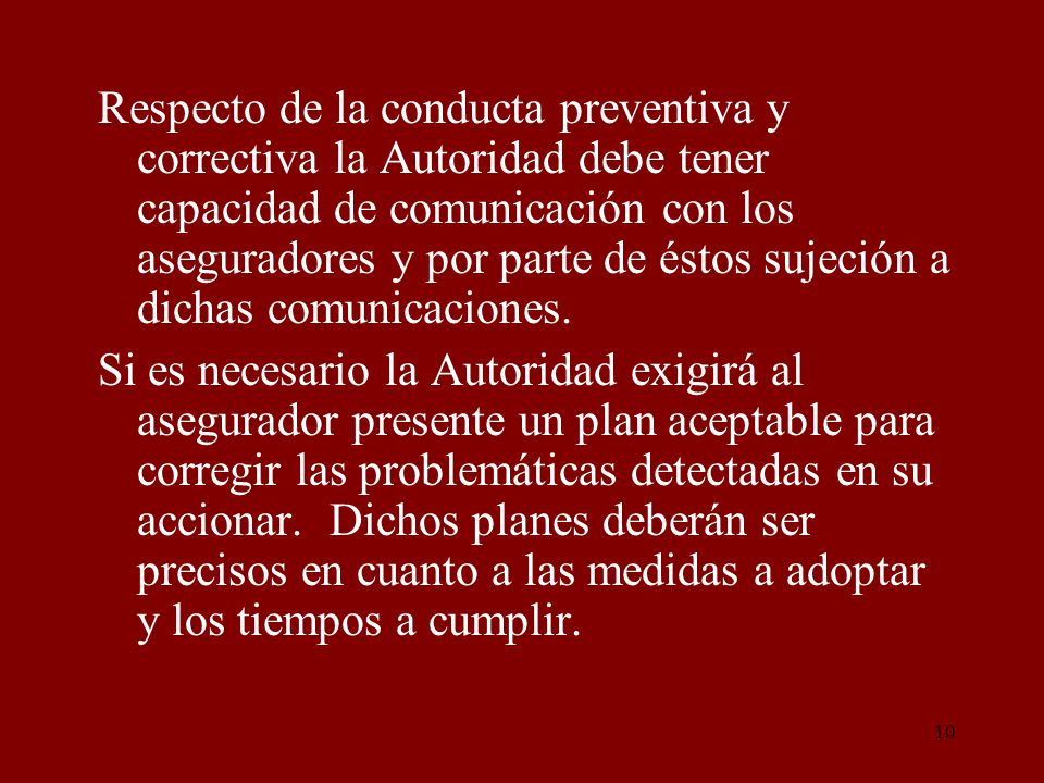Respecto de la conducta preventiva y correctiva la Autoridad debe tener capacidad de comunicación con los aseguradores y por parte de éstos sujeción a dichas comunicaciones.