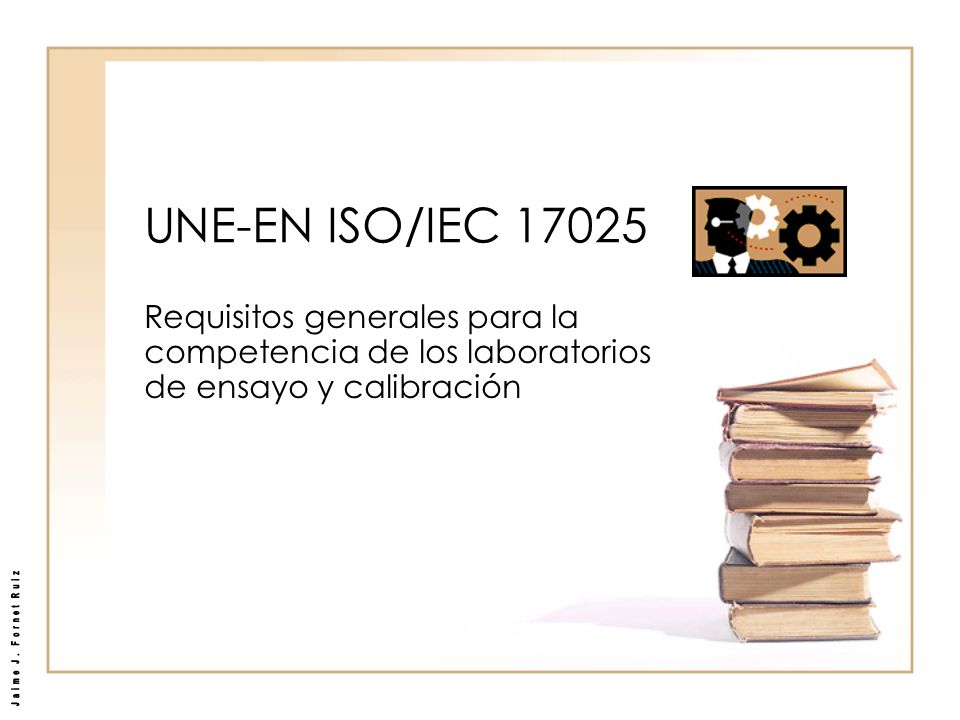 UNE-EN ISO/IEC Requisitos generales para la competencia de los laboratorios de ensayo y calibración.