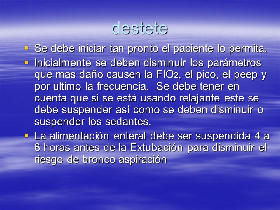 destete Se debe iniciar tan pronto el paciente lo permita.