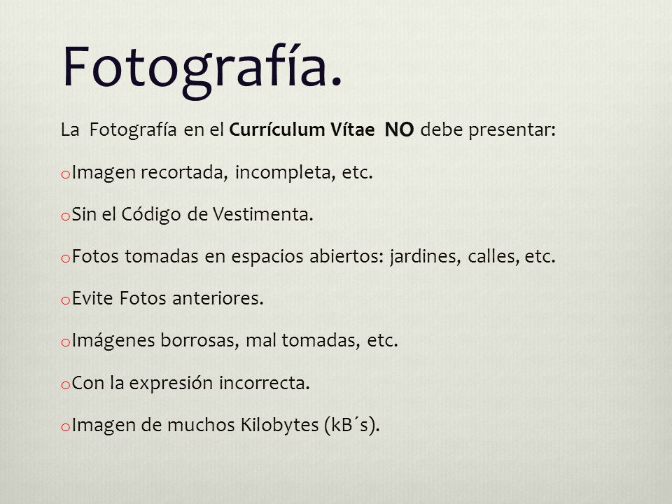 Fotografía. La Fotografía en el Currículum Vítae NO debe presentar: