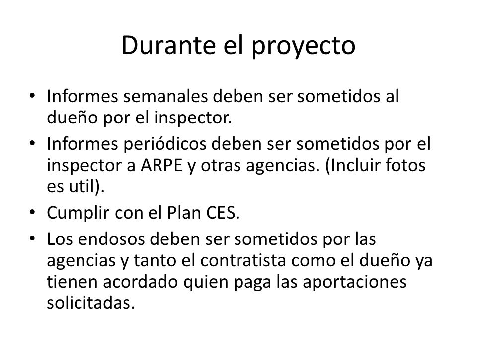 Durante el proyecto Informes semanales deben ser sometidos al dueño por el inspector.