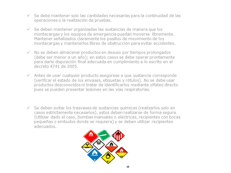 Se debe mantener solo las cantidades necesarias para la continuidad de las operaciones o la realización de pruebas.