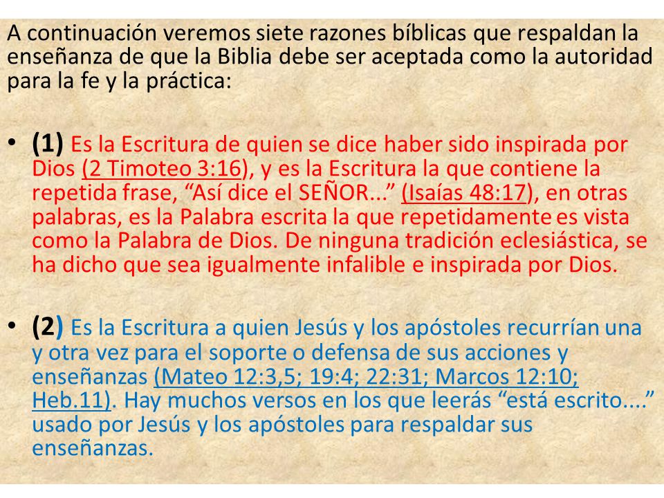 A continuación veremos siete razones bíblicas que respaldan la enseñanza de que la Biblia debe ser aceptada como la autoridad para la fe y la práctica: