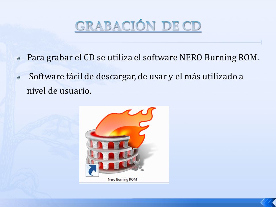 GRABACIÓN DE CD Para grabar el CD se utiliza el software NERO Burning ROM.