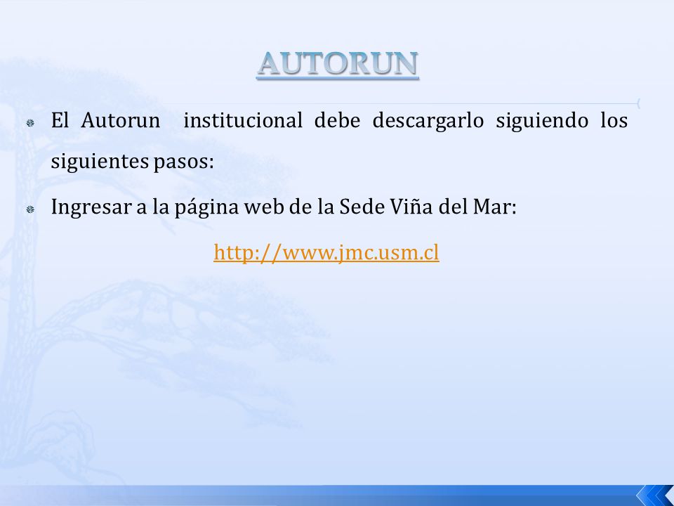 AUTORUN El Autorun institucional debe descargarlo siguiendo los siguientes pasos: Ingresar a la página web de la Sede Viña del Mar: