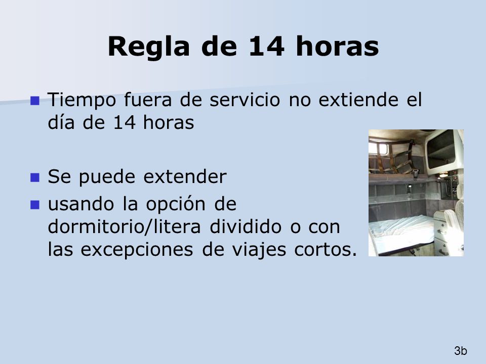 Regla de 14 horas Tiempo fuera de servicio no extiende el día de 14 horas. Se puede extender.
