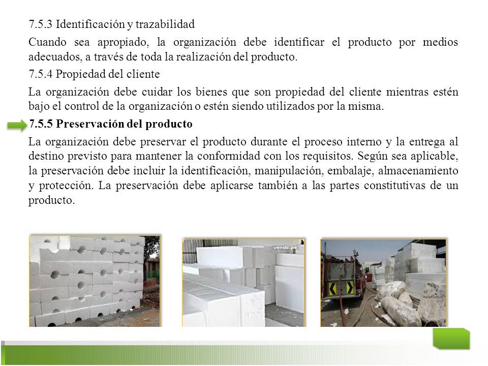 7.5.3 Identificación y trazabilidad Cuando sea apropiado, la organización debe identificar el producto por medios adecuados, a través de toda la realización del producto.