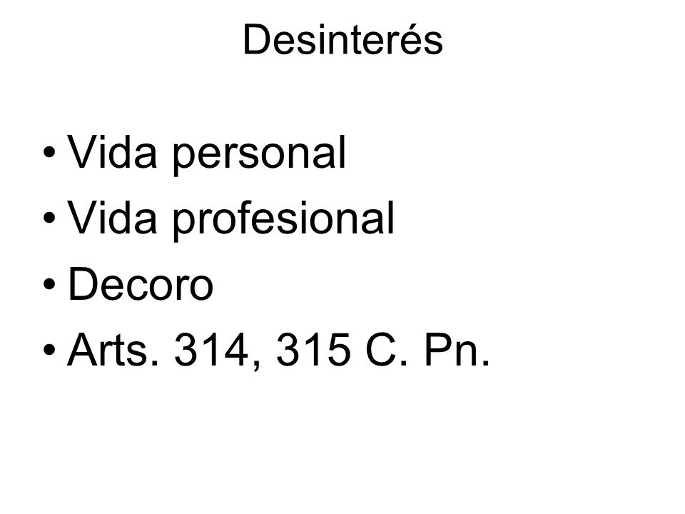 Desinterés Vida personal Vida profesional Decoro Arts. 314, 315 C. Pn.