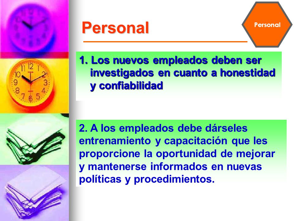 Personal Personal. 1. Los nuevos empleados deben ser investigados en cuanto a honestidad y confiabilidad.