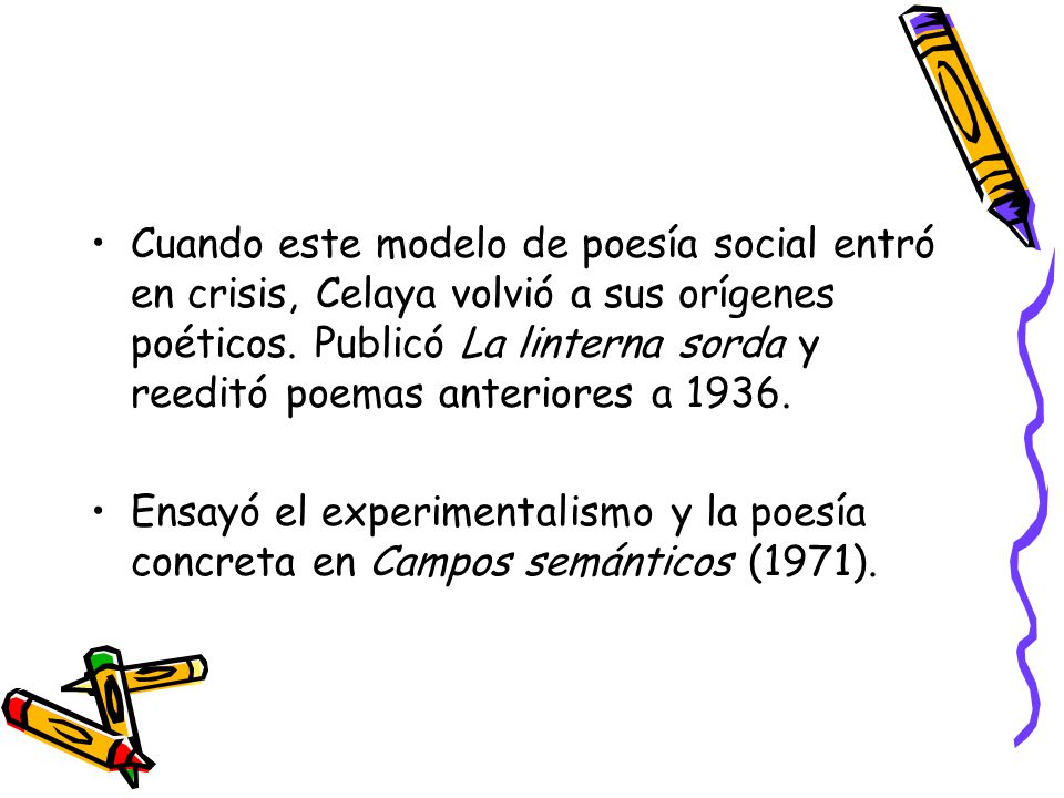 Cuando este modelo de poesía social entró en crisis, Celaya volvió a sus orígenes poéticos. Publicó La linterna sorda y reeditó poemas anteriores a 1936.
