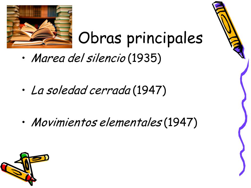 Obras principales Marea del silencio (1935) La soledad cerrada (1947)