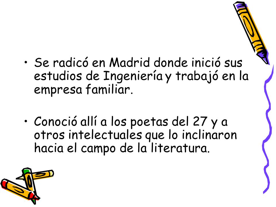 Se radicó en Madrid donde inició sus estudios de Ingeniería y trabajó en la empresa familiar.