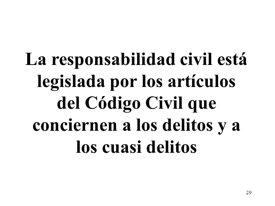 La responsabilidad civil está legislada por los artículos del Código Civil que conciernen a los delitos y a los cuasi delitos