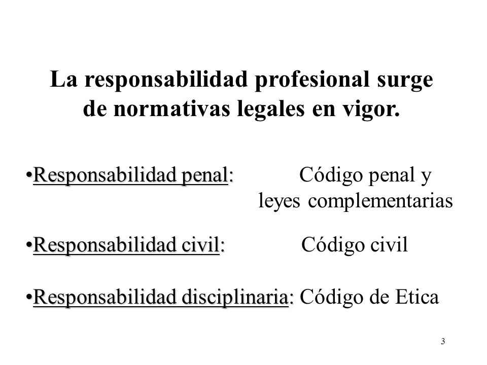 La responsabilidad profesional surge de normativas legales en vigor.
