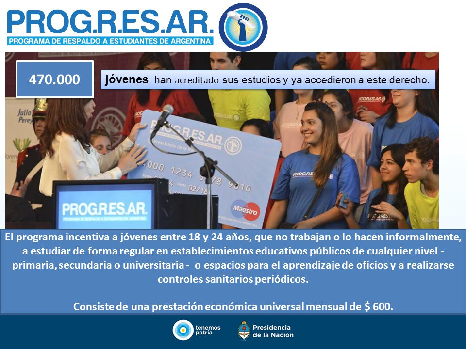 Consiste de una prestación económica universal mensual de $ 600.