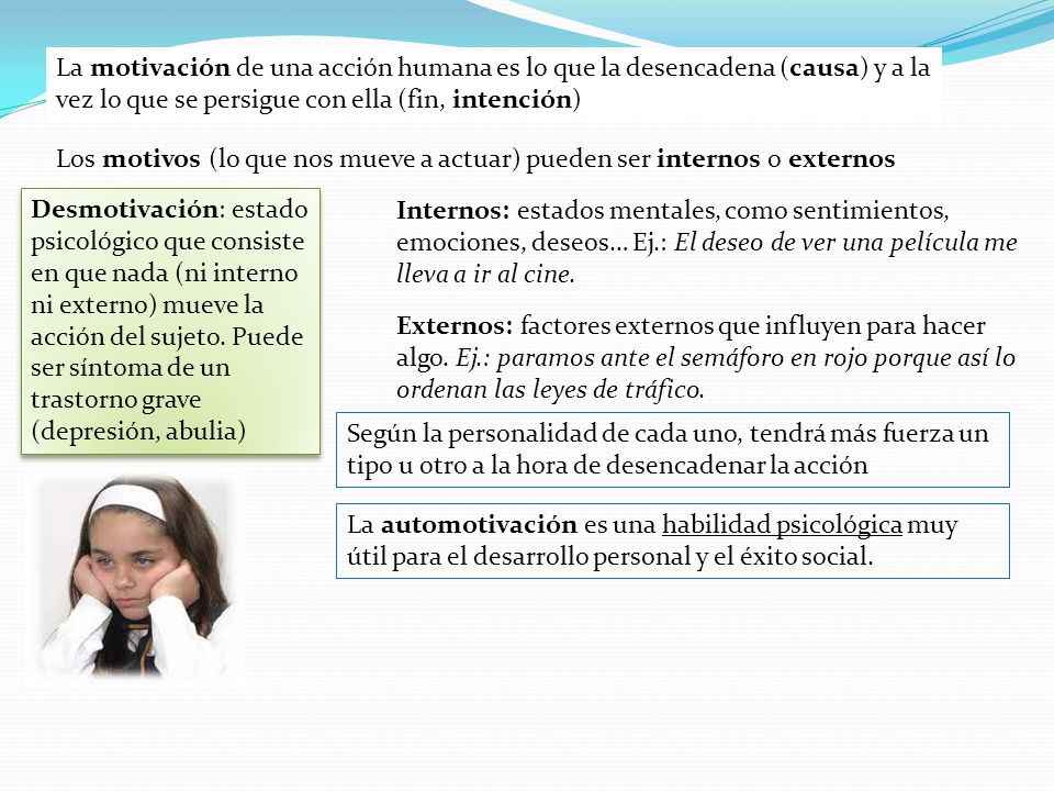 La motivación de una acción humana es lo que la desencadena (causa) y a la vez lo que se persigue con ella (fin, intención)