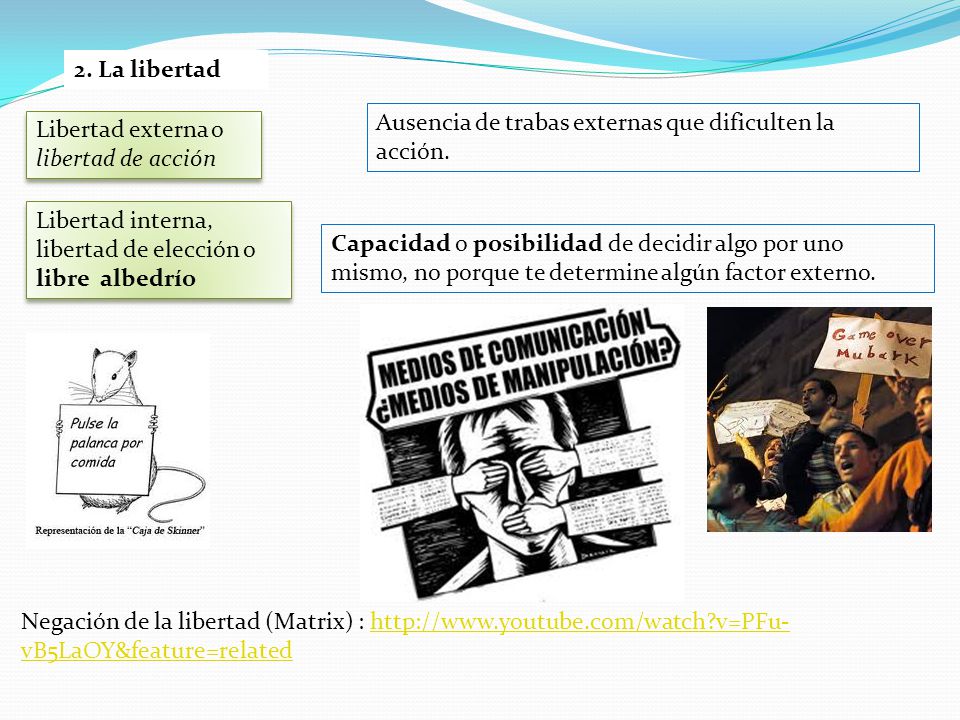2. La libertad Ausencia de trabas externas que dificulten la acción. Libertad externa o libertad de acción.