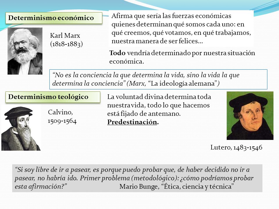Afirma que sería las fuerzas económicas quienes determinan qué somos cada uno: en qué creemos, qué votamos, en qué trabajamos, nuestra manera de ser felices…