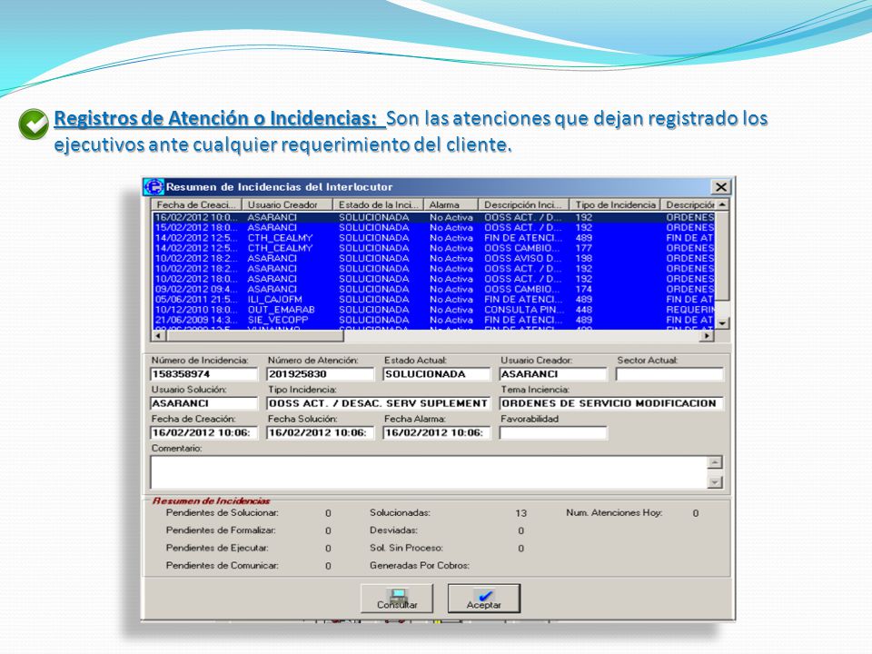 Registros de Atención o Incidencias: Son las atenciones que dejan registrado los ejecutivos ante cualquier requerimiento del cliente.