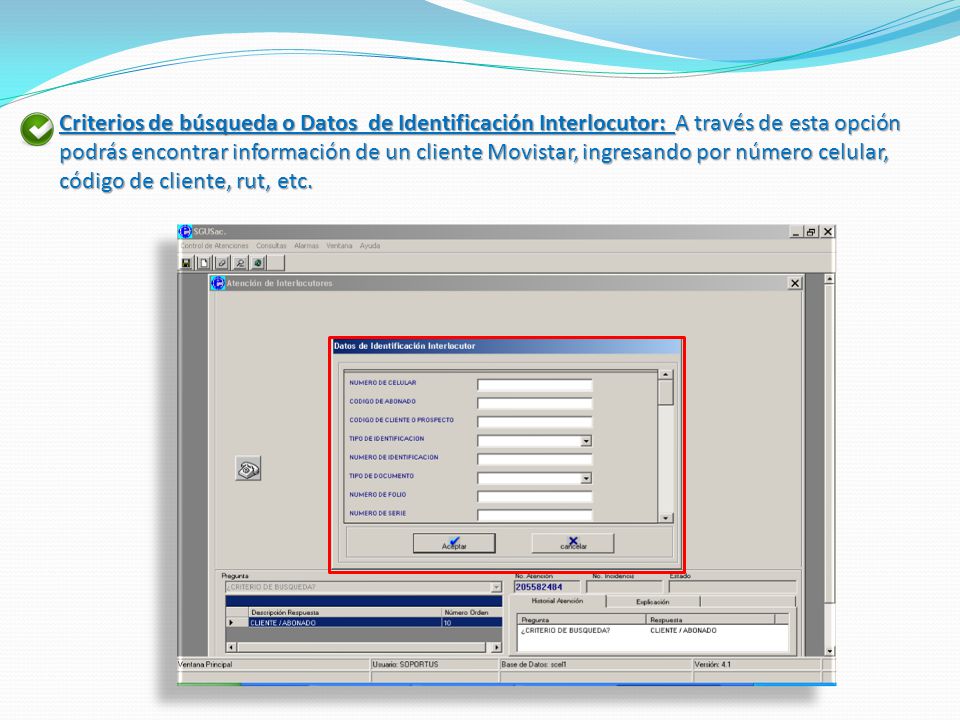 Criterios de búsqueda o Datos de Identificación Interlocutor: A través de esta opción podrás encontrar información de un cliente Movistar, ingresando por número celular, código de cliente, rut, etc.
