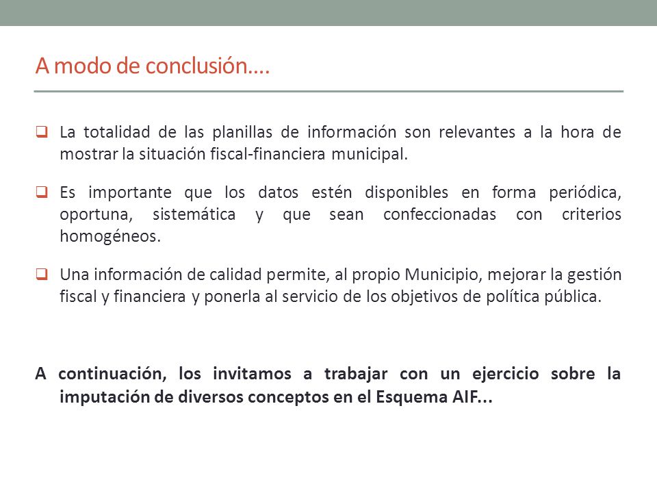 A modo de conclusión…. La totalidad de las planillas de información son relevantes a la hora de mostrar la situación fiscal-financiera municipal.