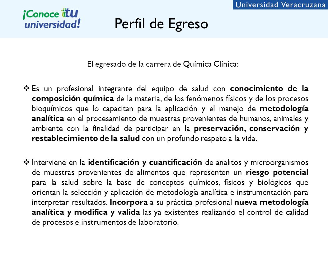 Perfil de Egreso El egresado de la carrera de Química Clínica: