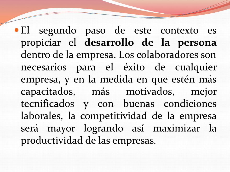 El segundo paso de este contexto es propiciar el desarrollo de la persona dentro de la empresa.