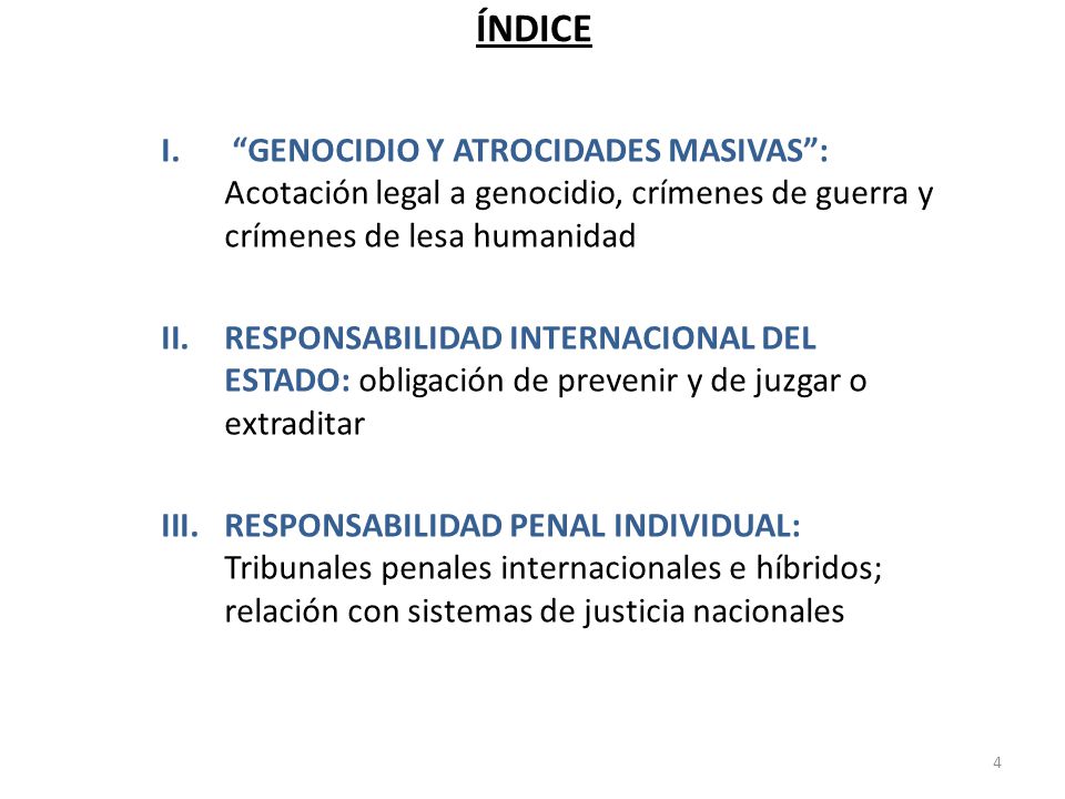 ÍNDICE GENOCIDIO Y ATROCIDADES MASIVAS : Acotación legal a genocidio, crímenes de guerra y crímenes de lesa humanidad.