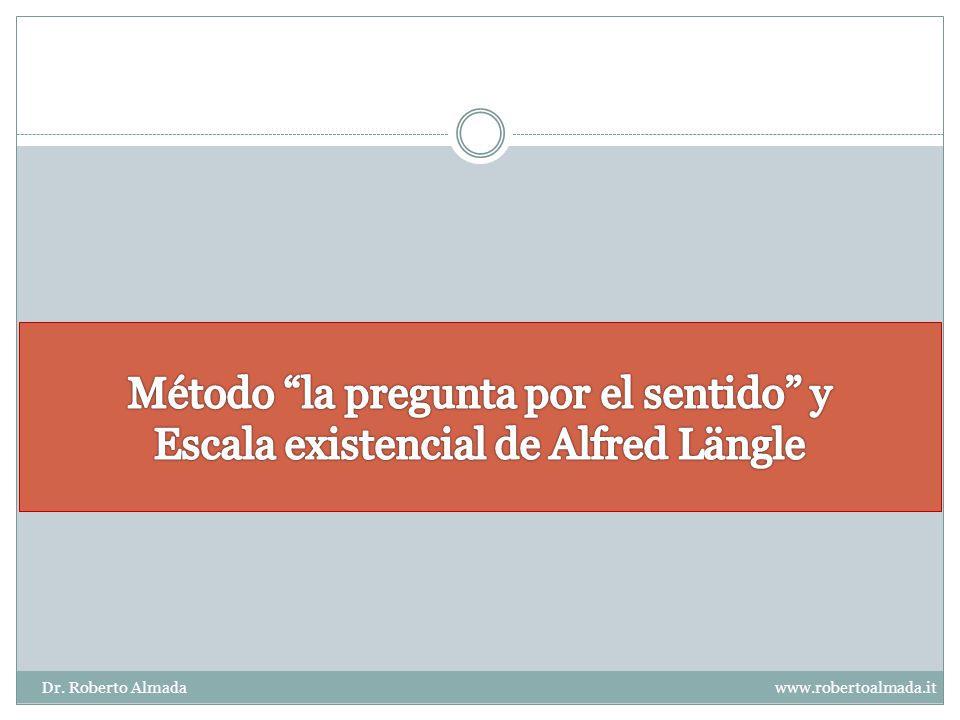Método la pregunta por el sentido y Escala existencial de Alfred Längle