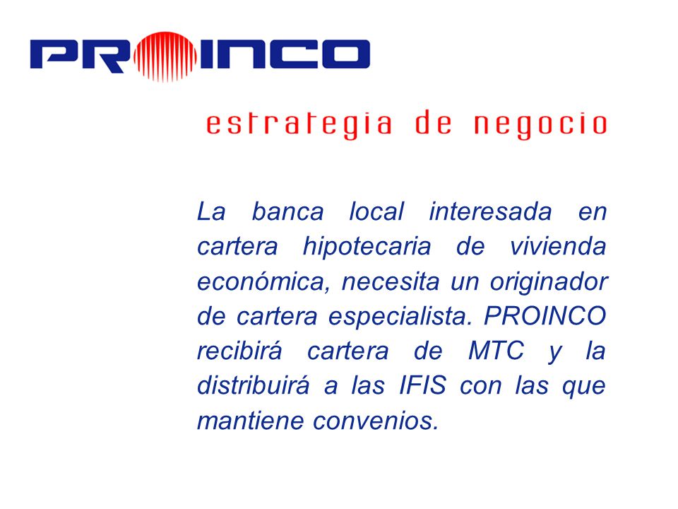 La banca local interesada en cartera hipotecaria de vivienda económica, necesita un originador de cartera especialista.