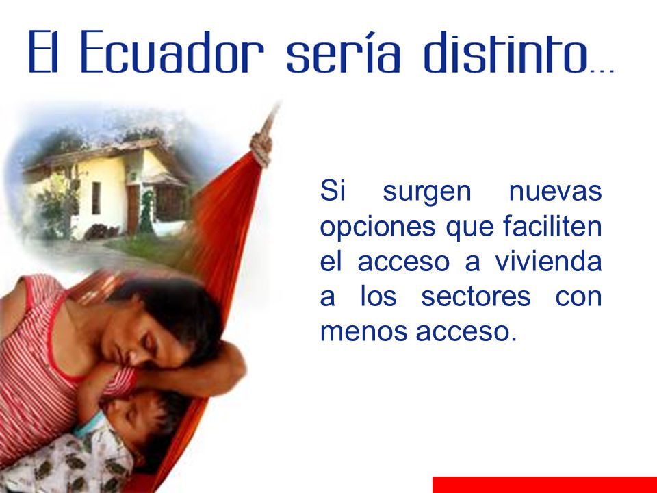 Si surgen nuevas opciones que faciliten el acceso a vivienda a los sectores con menos acceso.