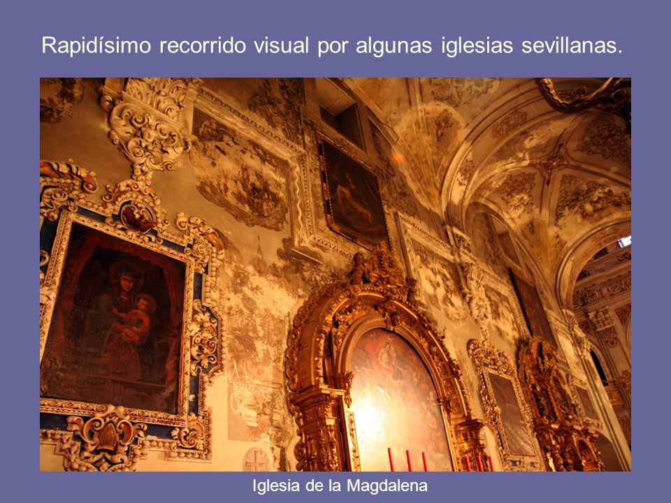 Rapidísimo recorrido visual por algunas iglesias sevillanas.