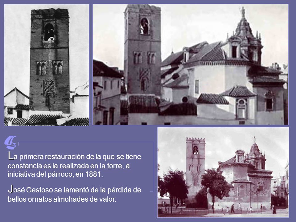 La primera restauración de la que se tiene constancia es la realizada en la torre, a iniciativa del párroco, en 1881.