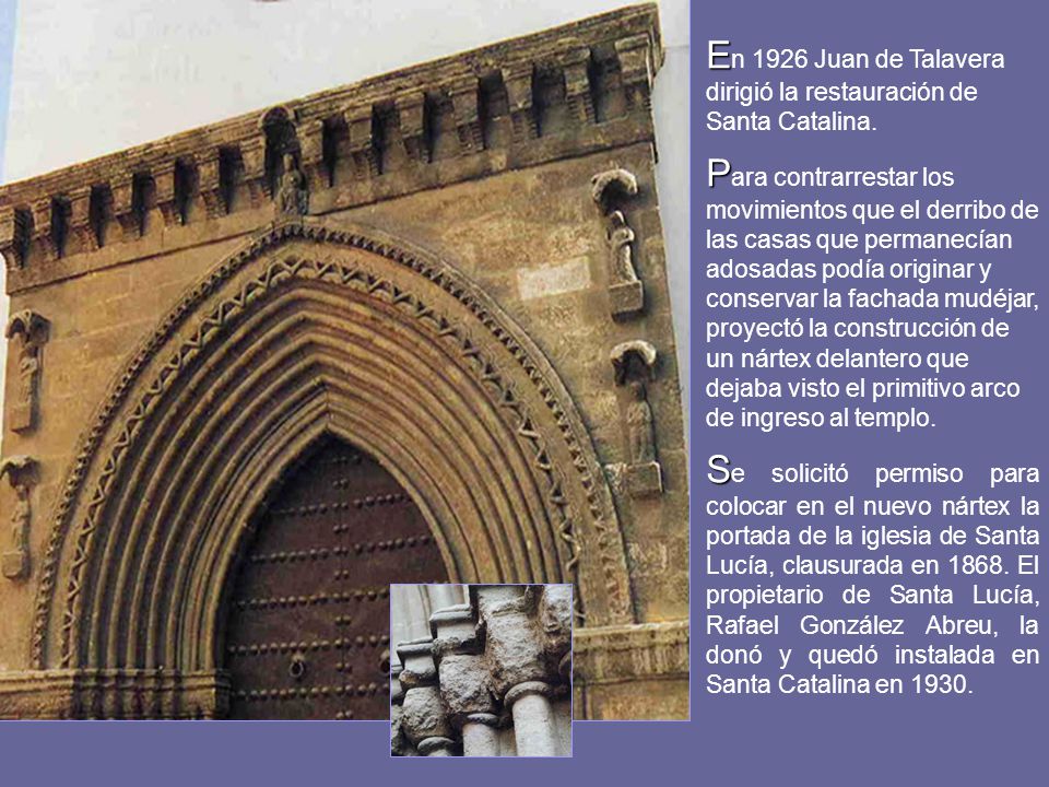 En 1926 Juan de Talavera dirigió la restauración de Santa Catalina.