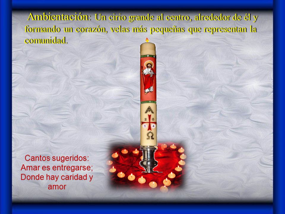Cantos sugeridos: Amar es entregarse; Donde hay caridad y amor