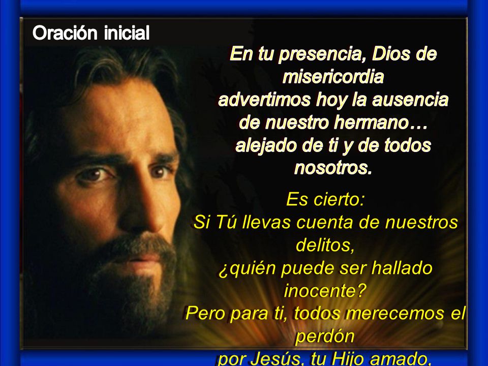 En tu presencia, Dios de misericordia advertimos hoy la ausencia