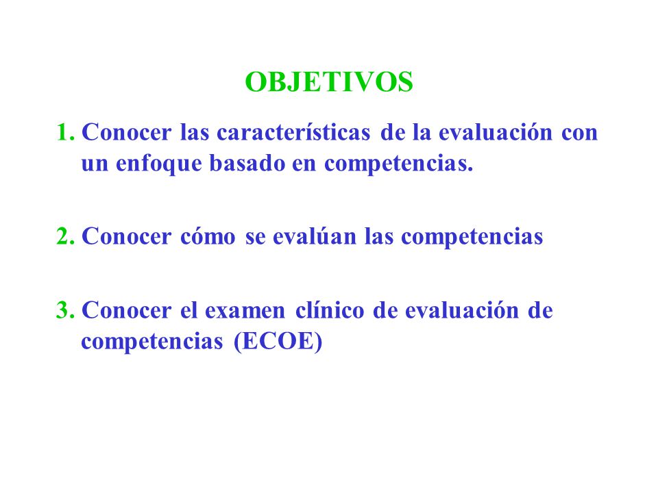 OBJETIVOS 1. Conocer las características de la evaluación con un enfoque basado en competencias. 2. Conocer cómo se evalúan las competencias.