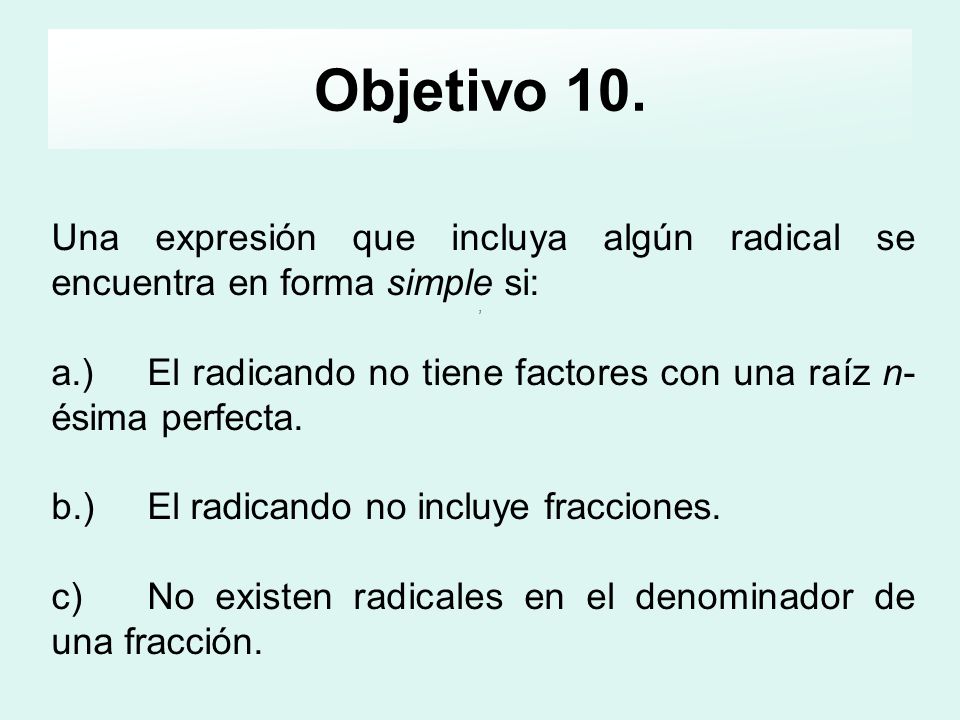 Objetivo 10. Una expresión que incluya algún radical se encuentra en forma simple si:
