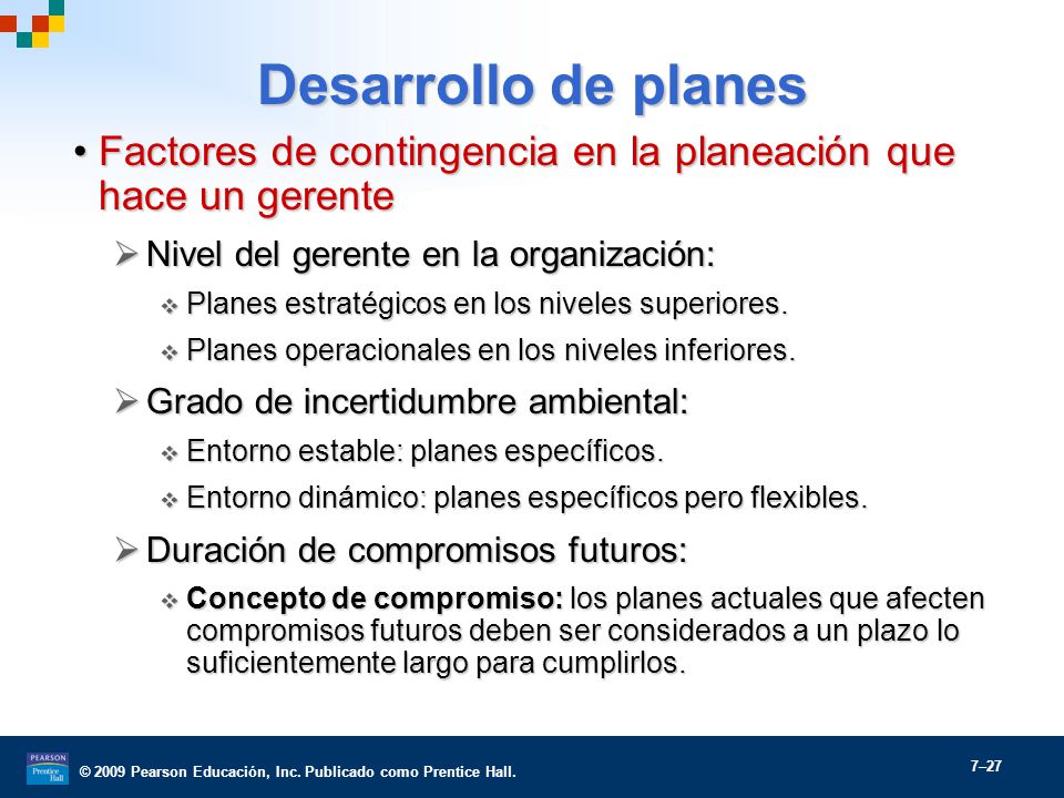 Desarrollo de planes Factores de contingencia en la planeación que hace un gerente. Nivel del gerente en la organización: