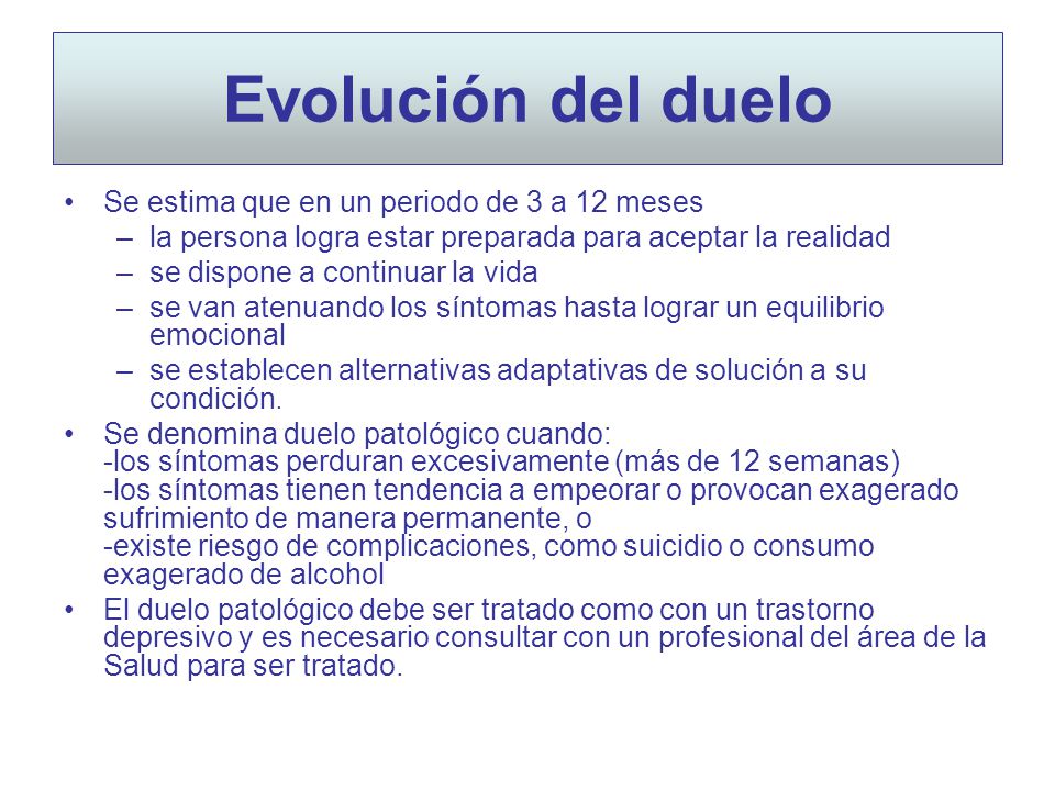 Evolución del duelo Se estima que en un periodo de 3 a 12 meses