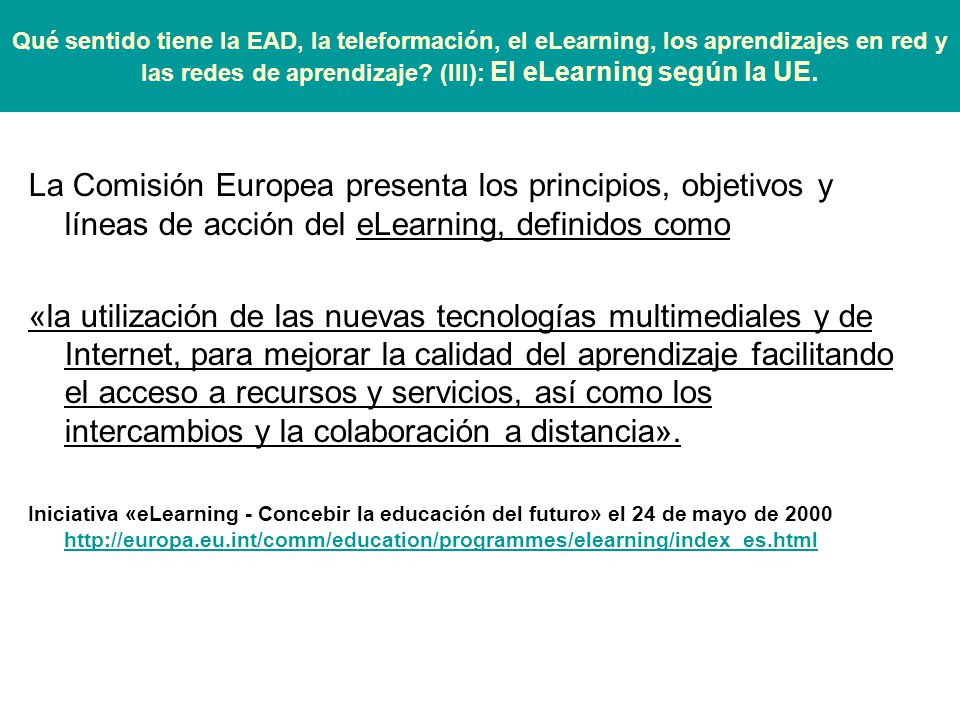 Qué sentido tiene la EAD, la teleformación, el eLearning, los aprendizajes en red y las redes de aprendizaje (III): El eLearning según la UE.
