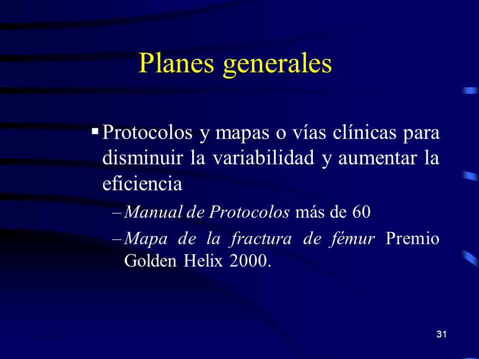 Planes generales Protocolos y mapas o vías clínicas para disminuir la variabilidad y aumentar la eficiencia.