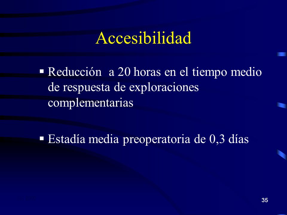 Accesibilidad Reducción a 20 horas en el tiempo medio de respuesta de exploraciones complementarias.