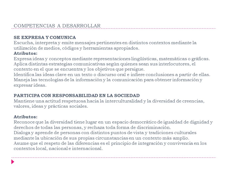COMPETENCIAS A DESARROLLAR SE EXPRESA Y COMUNICA Escucha, interpreta y emite mensajes pertinentes en distintos contextos mediante la utilización de medios, códigos y herramientas apropiados.