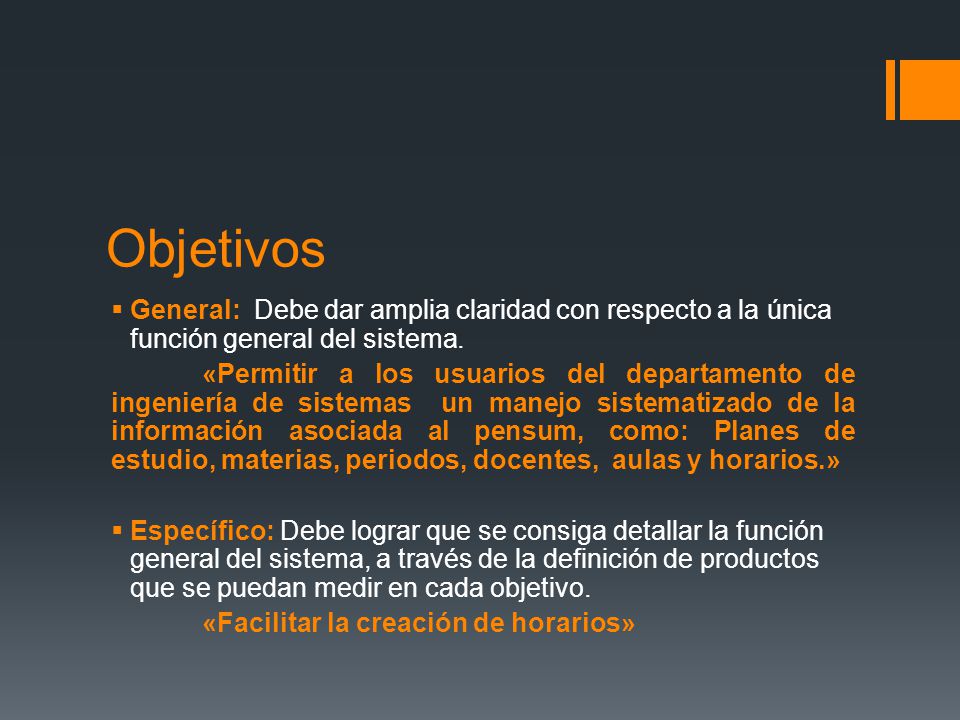 Objetivos General: Debe dar amplia claridad con respecto a la única función general del sistema.